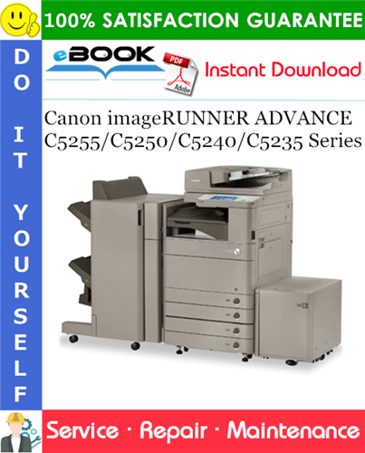 Canon imageRUNNER ADVANCE C5255/C5250/C5240/C5235 Series Service Repair Manual