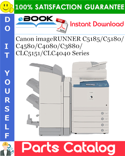 Canon imageRUNNER C5185/C5180/C4580/C4080/C3880/CLC5151/CLC4040 Series Parts Catalog Manual