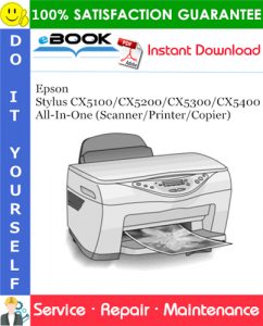 Epson Stylus CX5100/CX5200/CX5300/CX5400 All-In-One (Scanner/Printer/Copier) Service Repair Manual