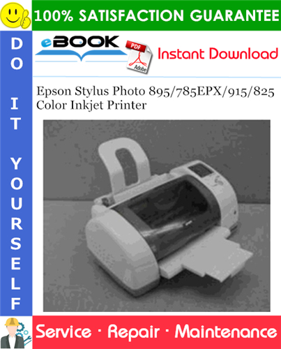 Epson Stylus Photo 895/785EPX/915/825 Color Inkjet Printer Service Repair Manual