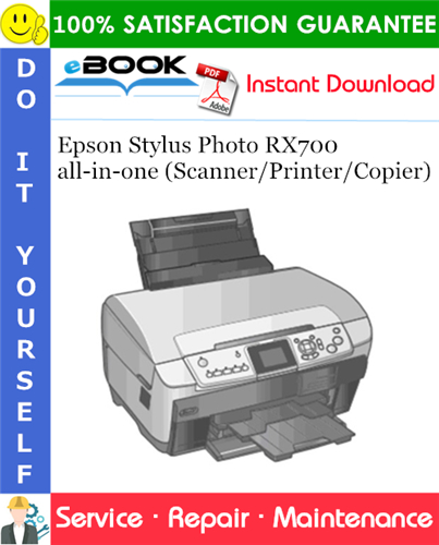 Epson Stylus Photo RX700 all-in-one (Scanner/Printer/Copier) Service Repair Manual