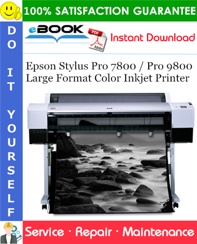 Epson Stylus Pro 7800 / Pro 9800 Large Format Color Inkjet Printer Service Repair Manual