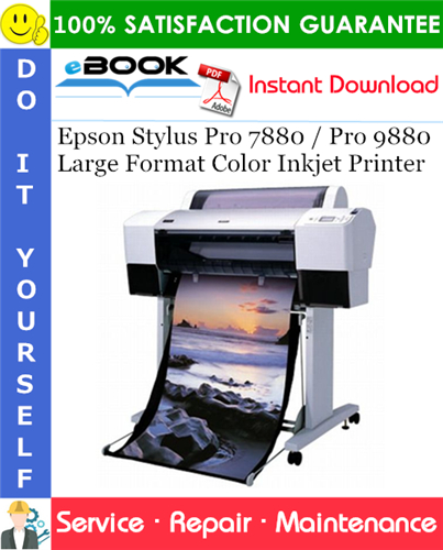 Epson Stylus Pro 7880 / Pro 9880 Large Format Color Inkjet Printer Service Repair Manual