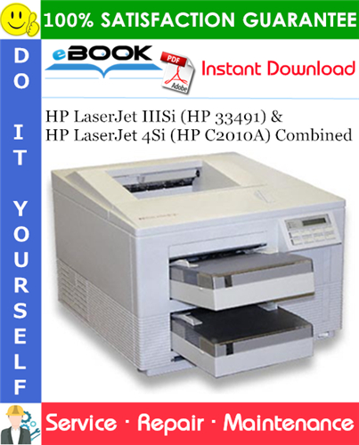HP LaserJet IIISi (HP 33491) and HP LaserJet 4Si (HP C2010A) Combined Service Repair Manual