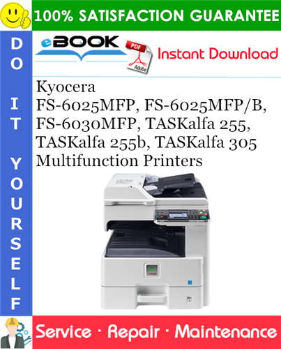 Kyocera FS-6025MFP, FS-6025MFP/B, FS-6030MFP, TASKalfa 255, TASKalfa 255b, TASKalfa 305 Multifunction Printers