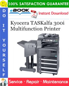 Kyocera TASKalfa 300i Multifunction Printer Service Repair Manual + Parts Catalog