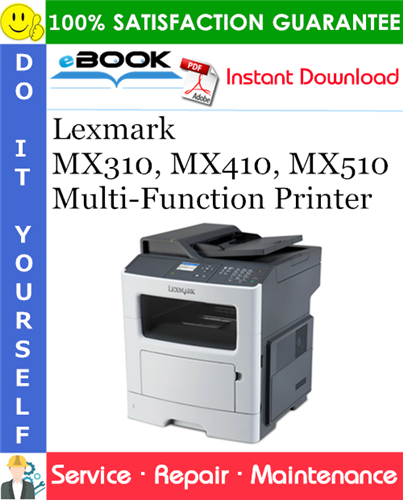 Lexmark MX310, MX410, MX510 Multi-Function Printer Service Repair Manual