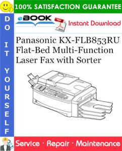 Panasonic KX-FLB853RU Flat-Bed Multi-Function Laser Fax with Sorter Service Repair Manual