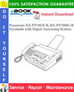 Panasonic KX-FT78CE-B, KX-FT78HG-B Facsimile with Digtal Answering System Service Repair Manual