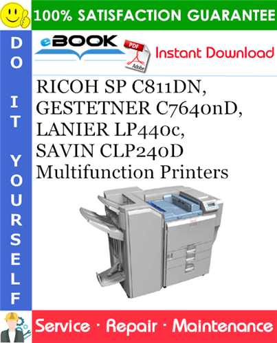 RICOH SP C811DN, GESTETNER C7640nD, LANIER LP440c, SAVIN CLP240D Multifunction Printers Service Repair Manual + Parts Catalog