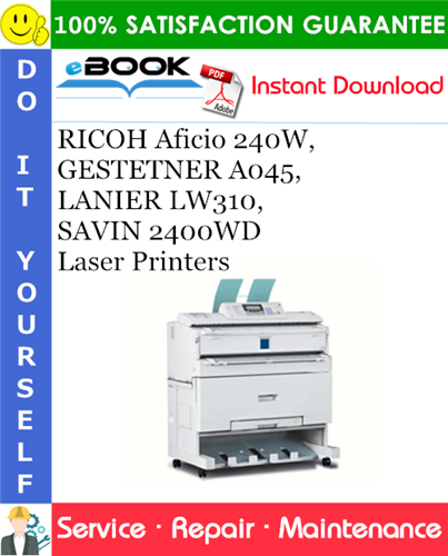 RICOH Aficio 240W, GESTETNER A045, LANIER LW310, SAVIN 2400WD Laser Printers Service Repair Manual + Parts Catalog