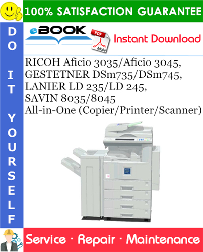 RICOH Aficio 3035/Aficio 3045, GESTETNER DSm735/DSm745, LANIER LD 235/LD 245, SAVIN 8035/8045