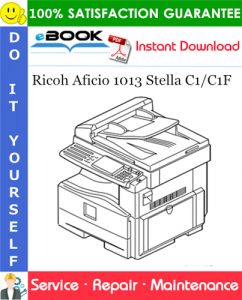 Ricoh Aficio 1013 Stella C1/C1F Service Repair Manual + Parts Catalog