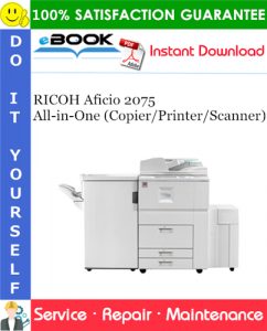 RICOH Aficio 2075 All-in-One (Copier/Printer/Scanner) Service Repair Manual (MODEL MT-C1/C2)