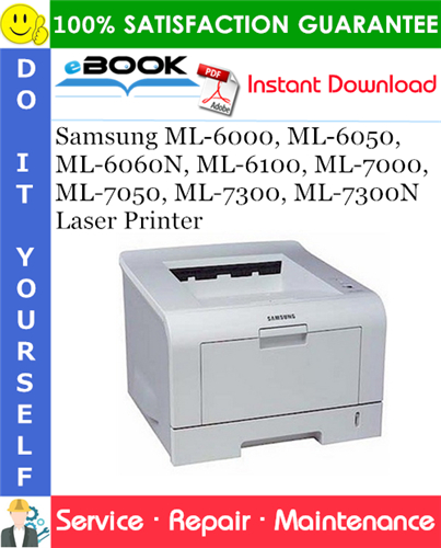Samsung ML-6000, ML-6050, ML-6060N, ML-6100, ML-7000, ML-7050, ML-7300, ML-7300N Laser Printer Service Repair Manual
