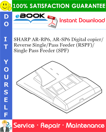 SHARP AR-RP6, AR-SP6 Digital copier/Reverse Single/Pass Feeder (RSPF)/Single Pass Feeder (SPF) Service Repair Manual