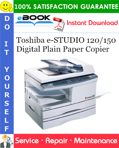 Toshiba e-STUDIO 120/150 Digital Plain Paper Copier Service Repair Manual + Parts Catalog