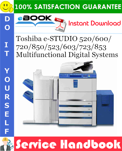 Toshiba e-STUDIO 520/600/720/850/523/603/723/853 Multifunctional Digital Systems Service Handbook