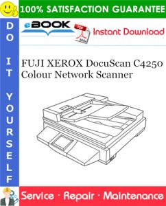 FUJI XEROX DocuScan C4250 Colour Network Scanner Service Repair Manual