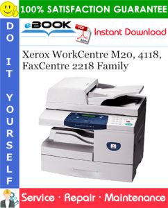 Xerox WorkCentre M20, 4118, FaxCentre 2218 Family Service Repair Manual