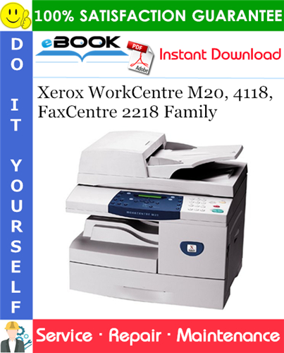 Xerox WorkCentre M20, 4118, FaxCentre 2218 Family Service Repair Manual