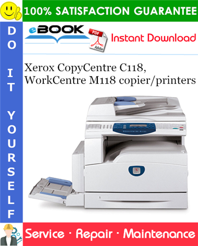 Xerox CopyCentre C118, WorkCentre M118 copier/printers Service Repair Manual