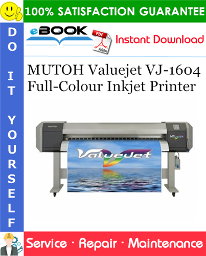 MUTOH Valuejet VJ-1604 Full-Colour Inkjet Printer Service Repair Manual
