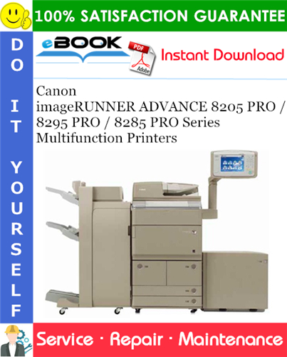 Canon imageRUNNER ADVANCE 8205 PRO / 8295 PRO / 8285 PRO Series Multifunction Printers Service Repair Manual