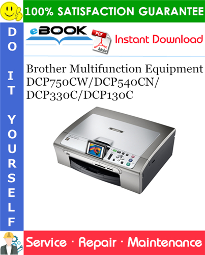 Brother Multifunction Equipment DCP750CW/DCP540CN/DCP330C/DCP130C Service Repair Manual