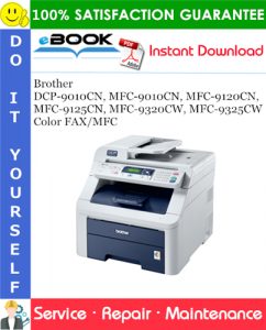 Brother DCP-9010CN, MFC-9010CN, MFC-9120CN, MFC-9125CN, MFC-9320CW, MFC-9325CW Color FAX/MFC Service Repair Manual