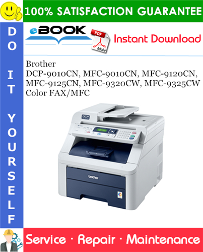 Brother DCP-9010CN, MFC-9010CN, MFC-9120CN, MFC-9125CN, MFC-9320CW, MFC-9325CW Color FAX/MFC Service Repair Manual