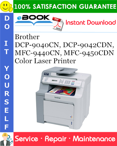 Brother DCP-9040CN, DCP-9042CDN, MFC-9440CN, MFC-9450CDN Color Laser Printer Service Repair Manual