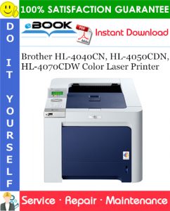 Brother HL-4040CN, HL-4050CDN, HL-4070CDW Color Laser Printer Service Repair Manual