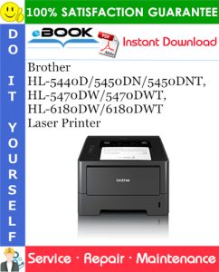 Brother HL-5440D/5450DN/5450DNT, HL-5470DW/5470DWT, HL-6180DW/6180DWT Laser Printer Service Repair Manual
