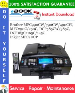 Brother MFC990CW/790CW/490CW, MFC290C/250C, DCP585CW/385C, DCP185C/165C/145C Inkjet MFC/DCP Service Repair Manual