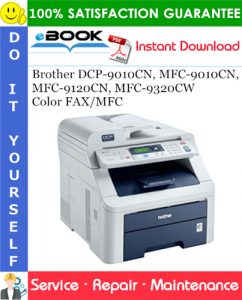 Brother DCP-9010CN, MFC-9010CN, MFC-9120CN, MFC-9320CW Color FAX/MFC Service Repair Manual