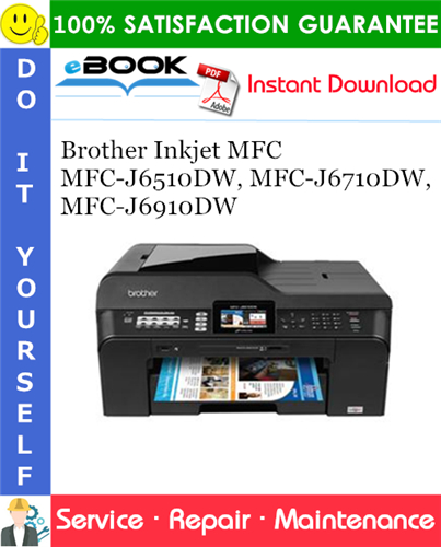 Brother Inkjet MFC MFC-J6510DW, MFC-J6710DW, MFC-J6910DW Service Repair Manual