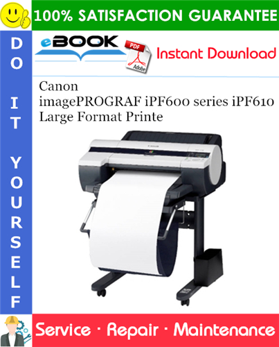 Canon imagePROGRAF iPF600 series iPF610 Large Format Printer Service Repair Manual