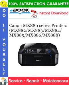 Canon MX880 series (MX882/MX883/MX884/MX885/MX886/MX888) Printers Service Repair Manual