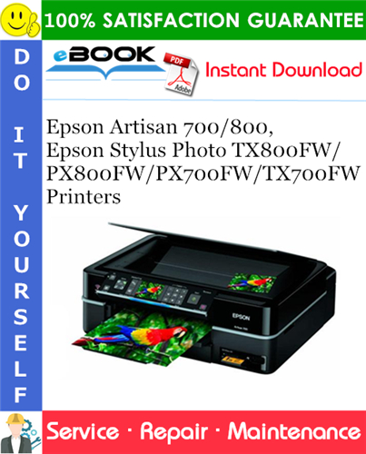 Epson Artisan 700/800, Epson Stylus Photo TX800FW/PX800FW/PX700FW/TX700FW Printers Service Repair Manual