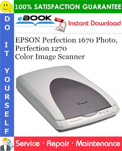 EPSON Perfection 1670 Photo, Perfection 1270 Color Image Scanner Service Repair Manual