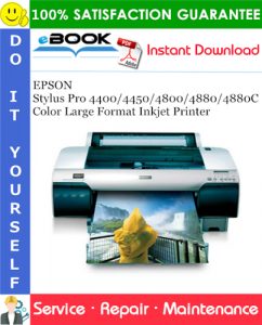 EPSON Stylus Pro 4400/4450/4800/4880/4880C Color Large Format Inkjet Printer Service Repair Manual