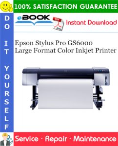 Epson Stylus Pro GS6000 Large Format Color Inkjet Printer Service Repair Manual