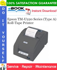 Epson TM-U220 Series (Type A) Roll-Tape Printer Service Repair Manual