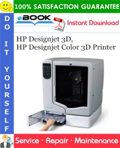 HP Designjet 3D, HP Designjet Color 3D Printer Service Repair Manual