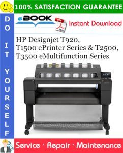 HP Designjet T920, T1500 ePrinter Series & T2500, T3500 eMultifunction Series Service Repair Manual