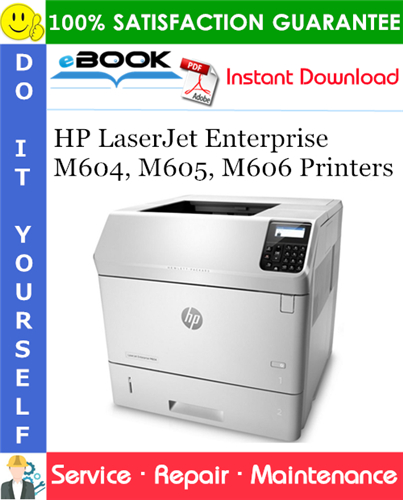 HP LaserJet Enterprise M604, M605, M606 Printers Service Repair Manual