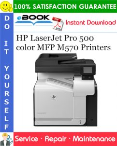 HP LaserJet Pro 500 color MFP M570 Printers Service Repair Manual