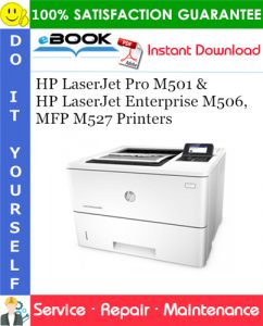 HP LaserJet Pro M501 & HP LaserJet Enterprise M506, MFP M527 Printers Service Repair Manual