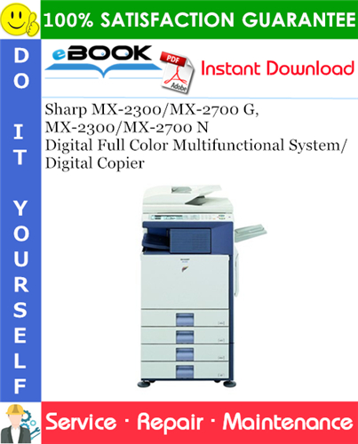 Sharp MX-2300/MX-2700 G, MX-2300/MX-2700 N Digital Full Color Multifunctional System/Digital Copier Service Repair Manual